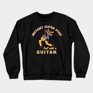 Instant Super Star, Just Add Guitar Crewneck Sweatshirt